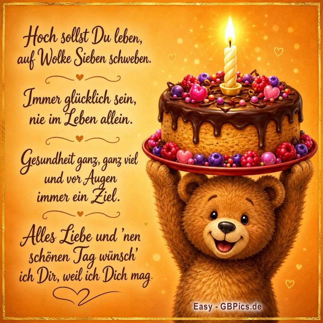 Geburtstagsspruch: Hoch sollst du Leben, auf Wolke sieben schweben. Immer glücklich sein, nie im Leben allein. Gesundheit ganz, ganz viel und vor Augen immer ein Ziel. Alles Liebe und einen schönen Tag wünsch ich Dir, weil ich dich mag.