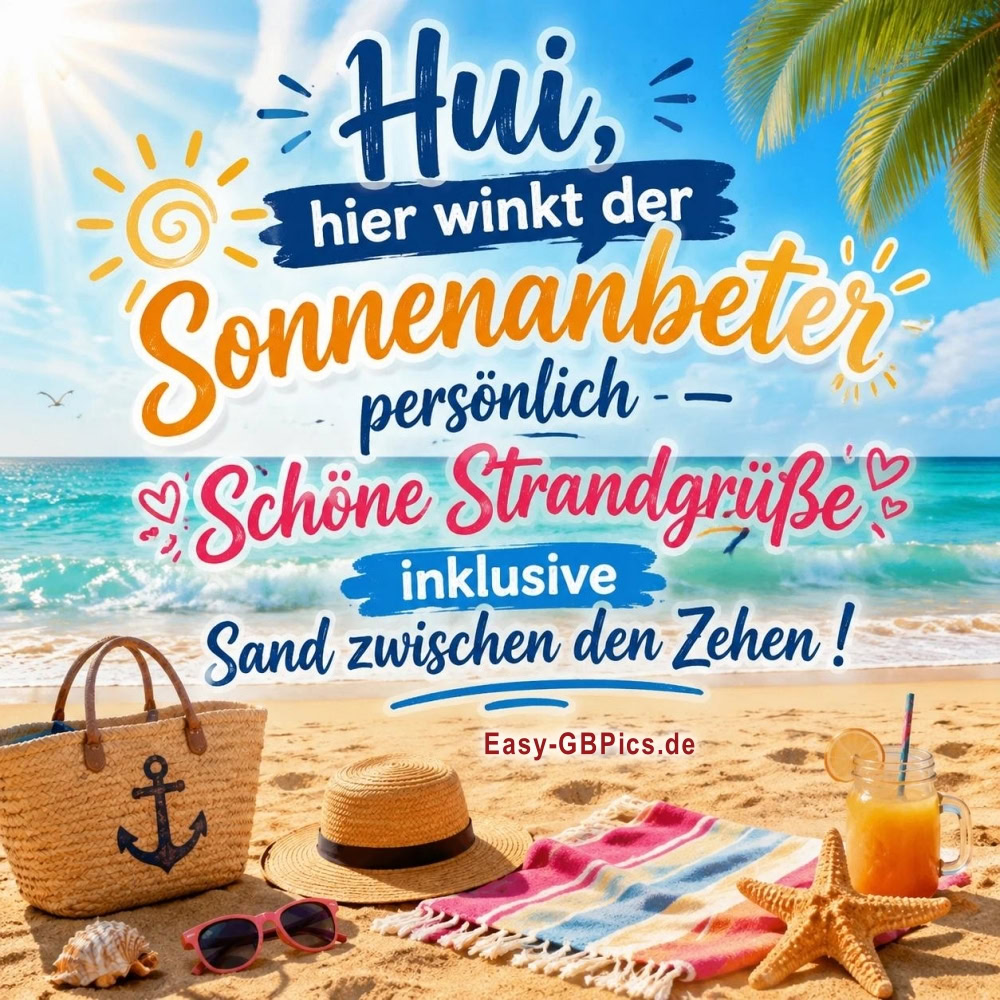 Sonne, Strand und gute Laune!<br />
Urlaubsgefühle pur: Hui, hier winkt der Sonnenanbeter!<br />
Schöne Strandgrüße inklusive Sand zwischen den Zehen!<br />
Der Sommer ruft! Was darf bei deinem Strandtag nicht fehlen?<br />
Sonne tanken und die Seele baumeln lassen!