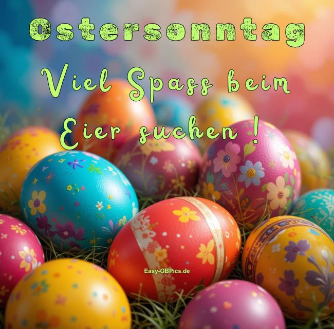 Ostersonntagsgruss - Viel Spass beim Eier suchen!