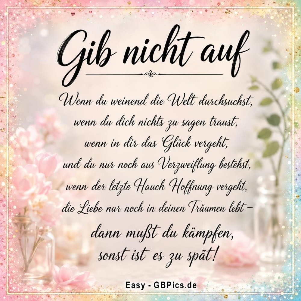Die zarten Blüten erinnern uns daran, dass auch in schweren Zeiten Hoffnung blüht. Gib niemals auf!