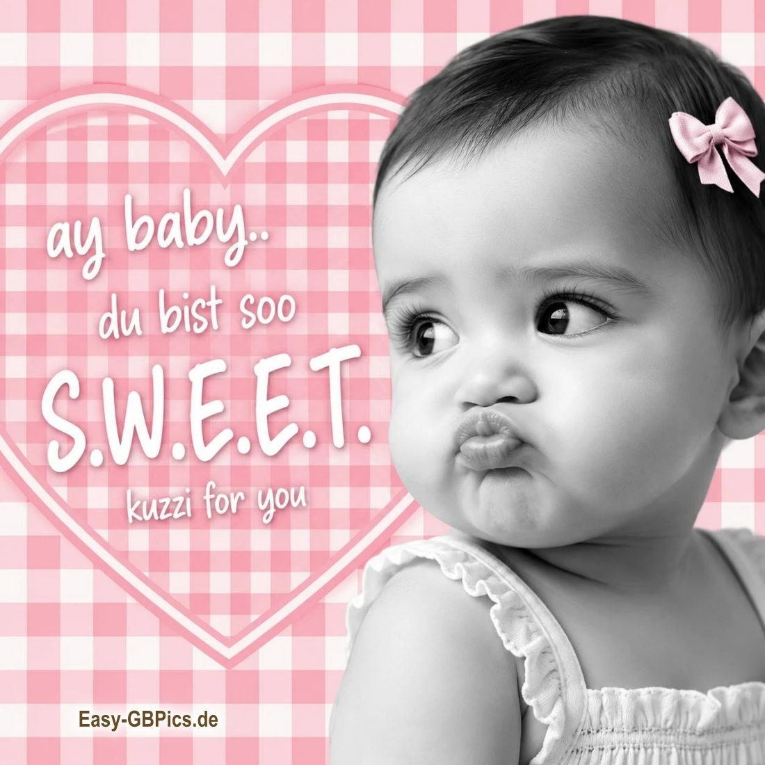 Hey Baby du bist so sweet. Kiss for you!